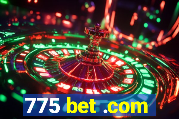 775 bet .com